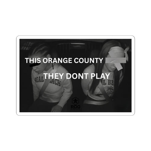 "THIS ORANGE COUNTY B**** THEY DON'T PLAY" STICKER