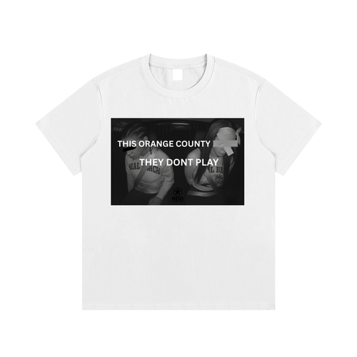 "THIS ORANGE COUNTY B**** THEY DON'T PLAY" TEE | UNISEX